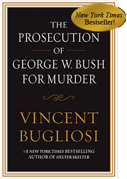 amed prosecutor and #1 New York Times bestselling author Vincent Bugliosi has written the most powerful, explosive, and thought-provoking book of his storied career. As a prosecutor dedicated to seeking justice, he delivers a non-partisan argument, free from party lines, based upon hard facts and pure objectivity.
